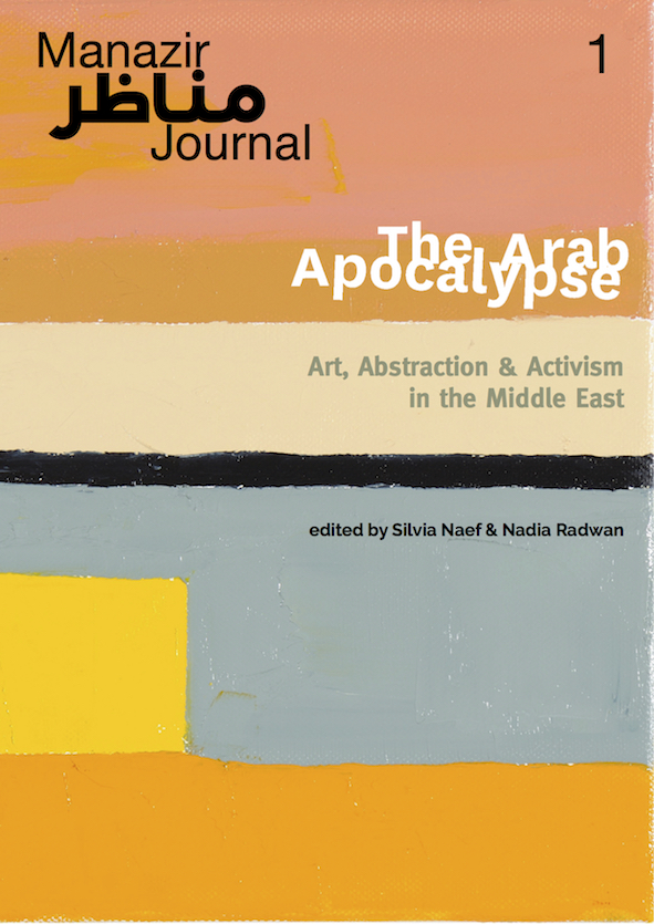 The Arab Apocalypse; art; abstraction; activism; middle east; silvia naef; nadia radwan; manazir journal; 1