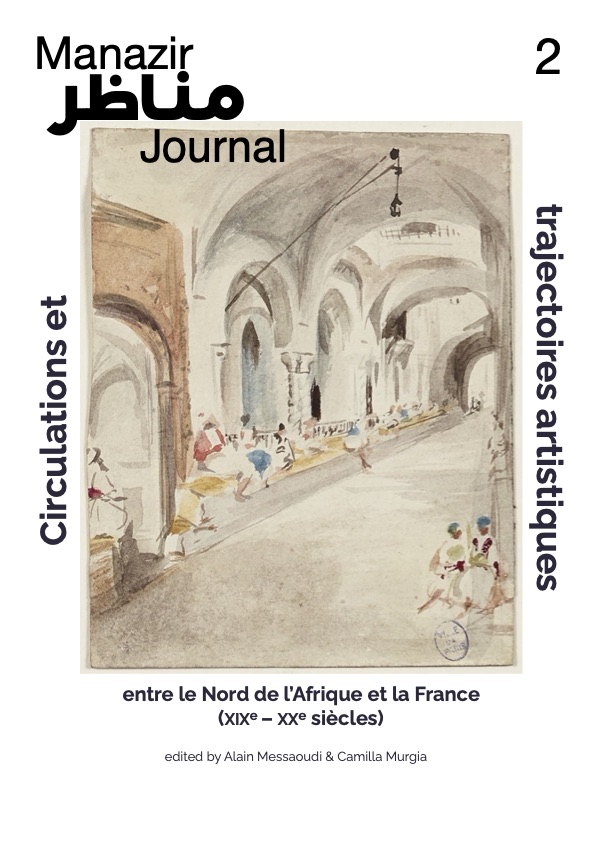 Manazir; Journal; 2; circulations; trajectoires; artistiques; Nord de l'Afrique; France; XIXe-XXe siècles); Alain Messaoudi; Camilla Murgia; 2020